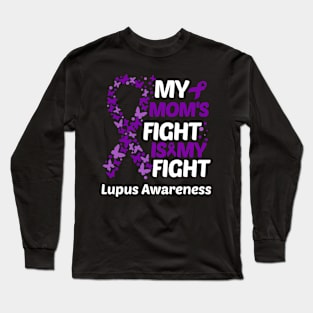 My Moms Fight Is My Fight Lupus Awareness Long Sleeve T-Shirt